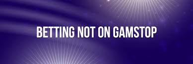 Exploring Bookmakers Not on GamStop